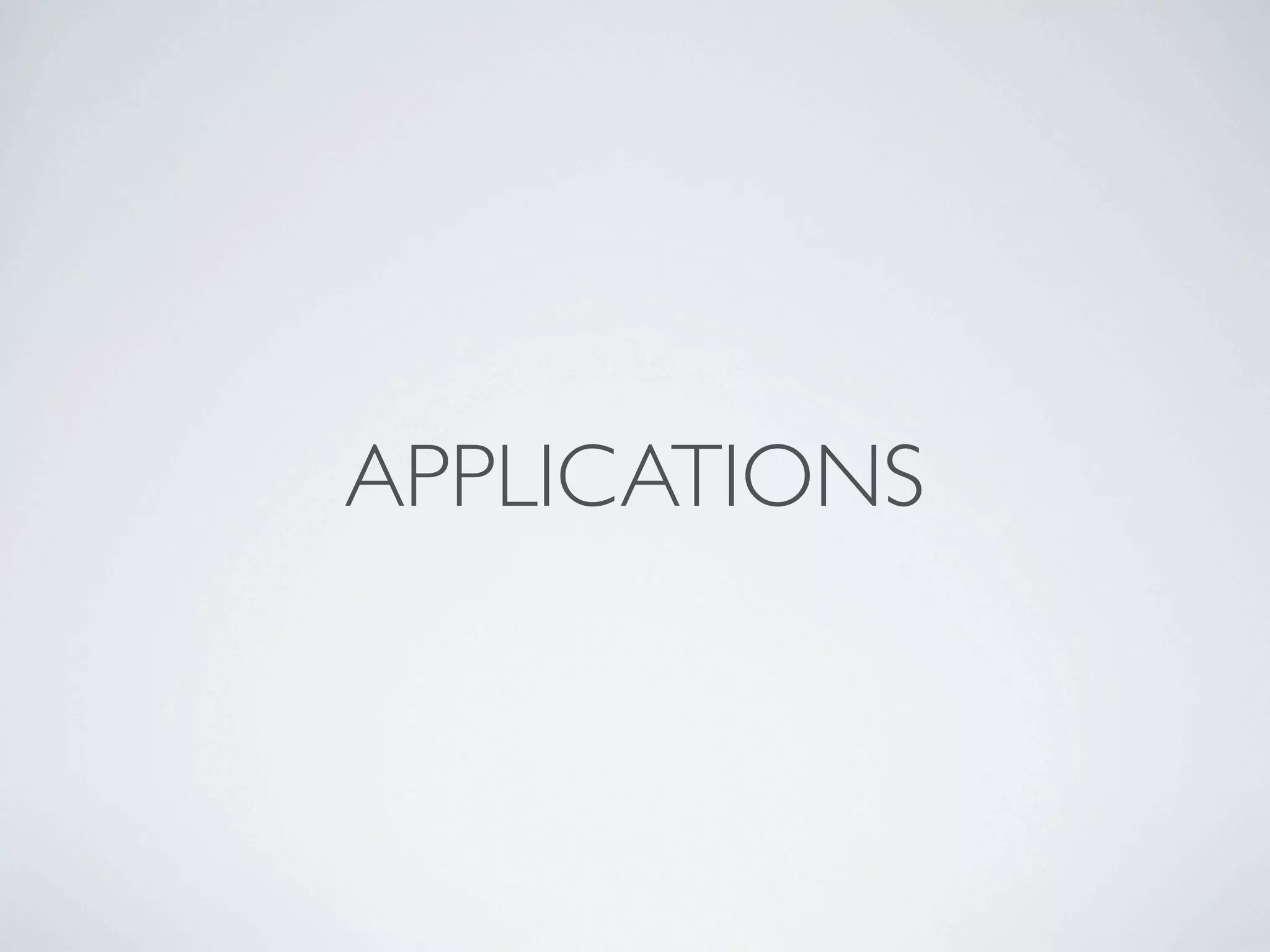 APPLICATIONS
 