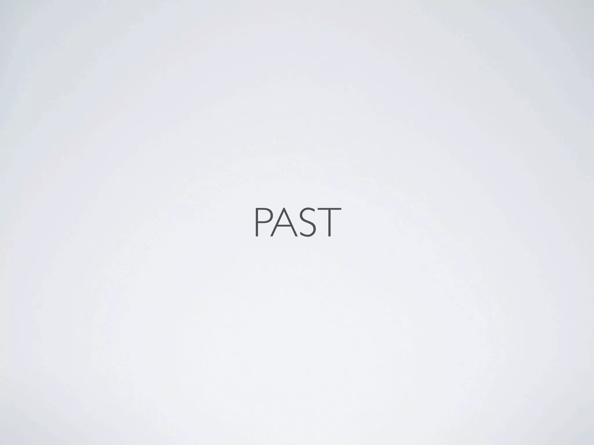 PAST
 