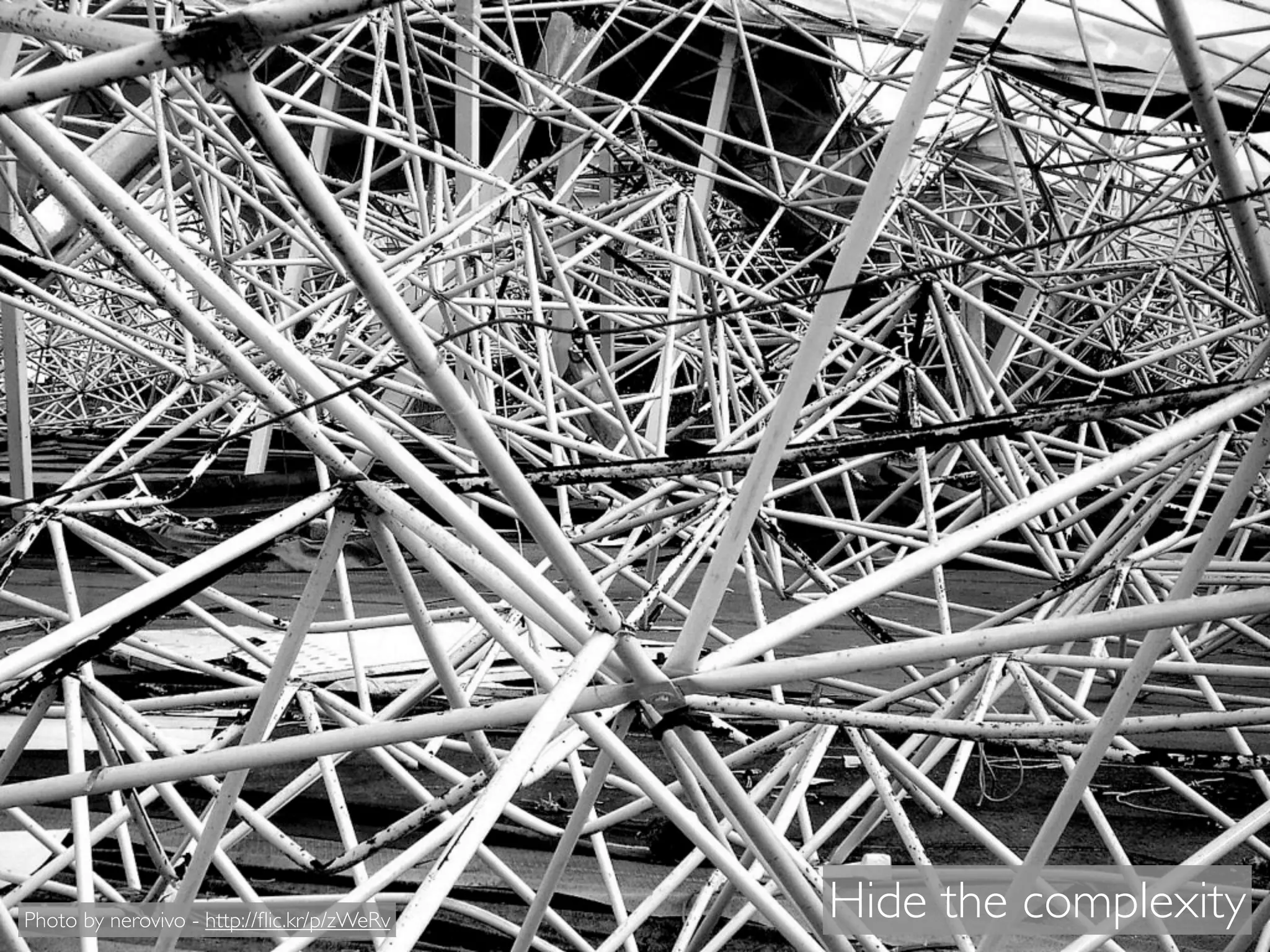 Photo by nerovivo - http://ﬂic.kr/p/zWeRv   Hide the complexity
 