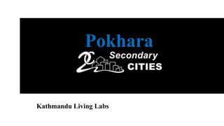 Pokhara
Kathmandu Living Labs
 