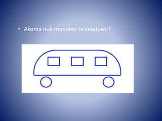 • Akoma nuk mundeni te vendosni?
 