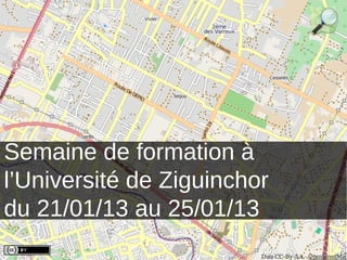 Semaine de formation à
l’Université de Ziguinchor
du 21/01/13 au 25/01/13
 