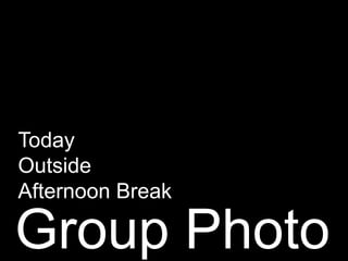 TodayOutsideAfternoon BreakGroup Photo