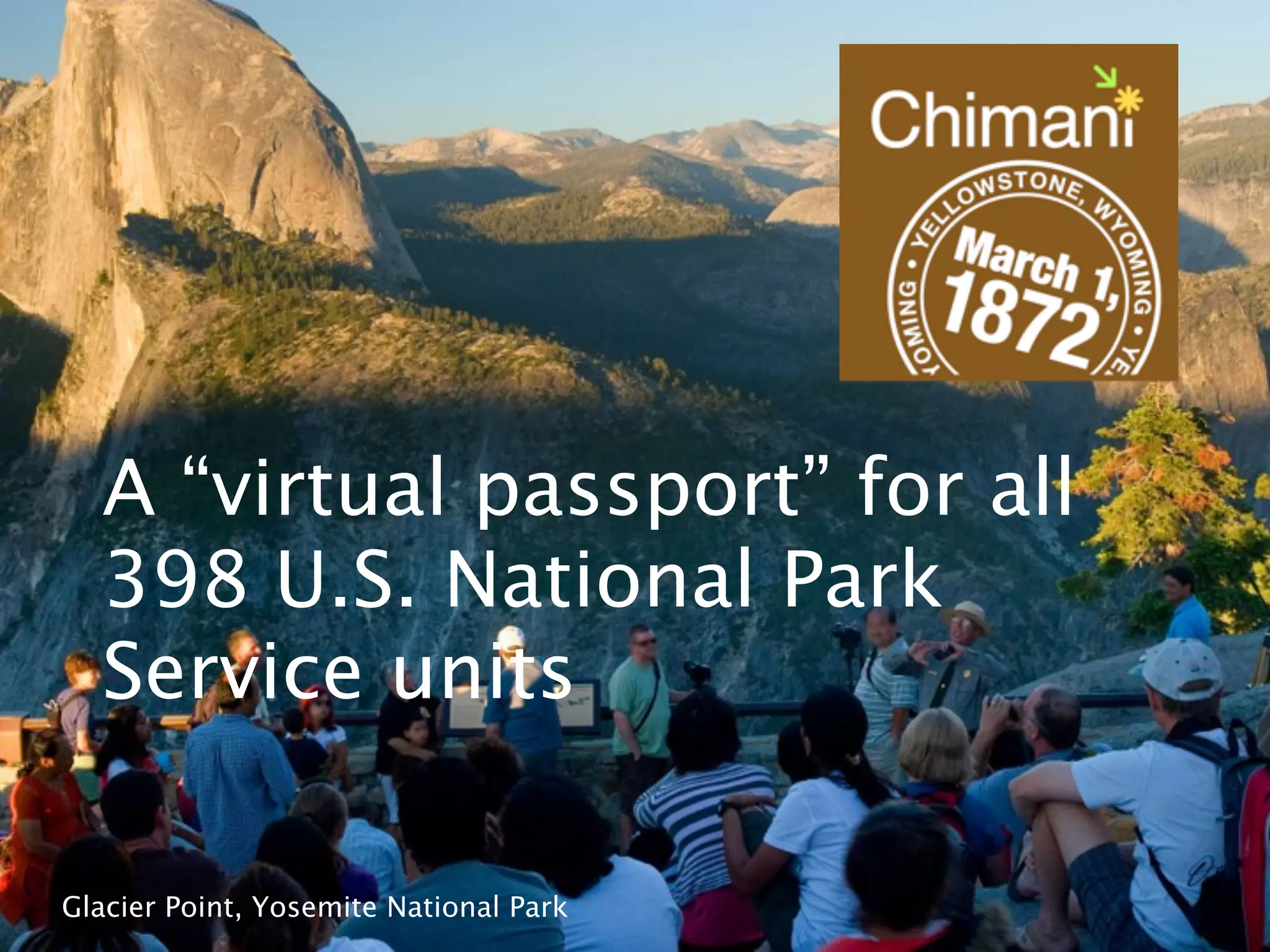 A “virtual passport” for all
  398 U.S. National Park
  Service units

Glacier Point, Yosemite National Park
 