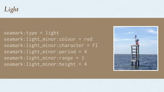 seamark:type = light
seamark:light_minor:colour = red
seamark:light_minor:character = Fl
seamark:light_minor:period = 4
seamark:light_minor:range = 3
seamark:light_minor:height = 4
Light
 