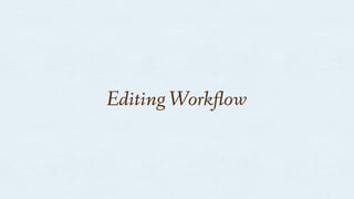 Editing Work!ow
 