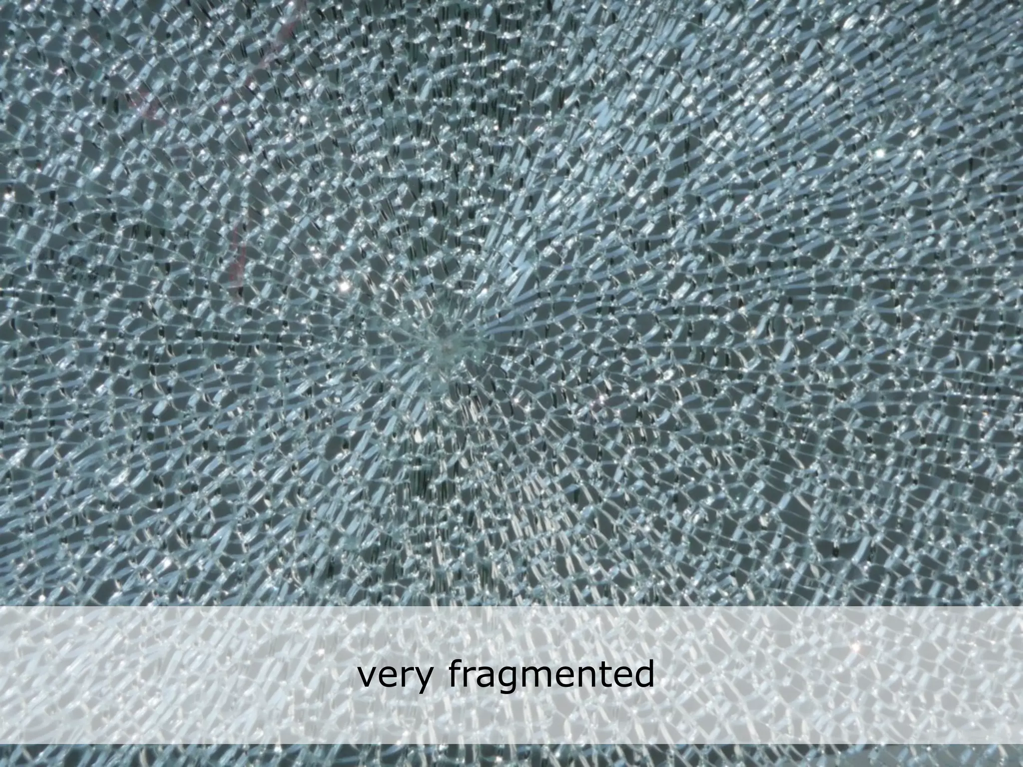 very fragmented
 