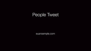 People Tweet



 euansemple.com
 