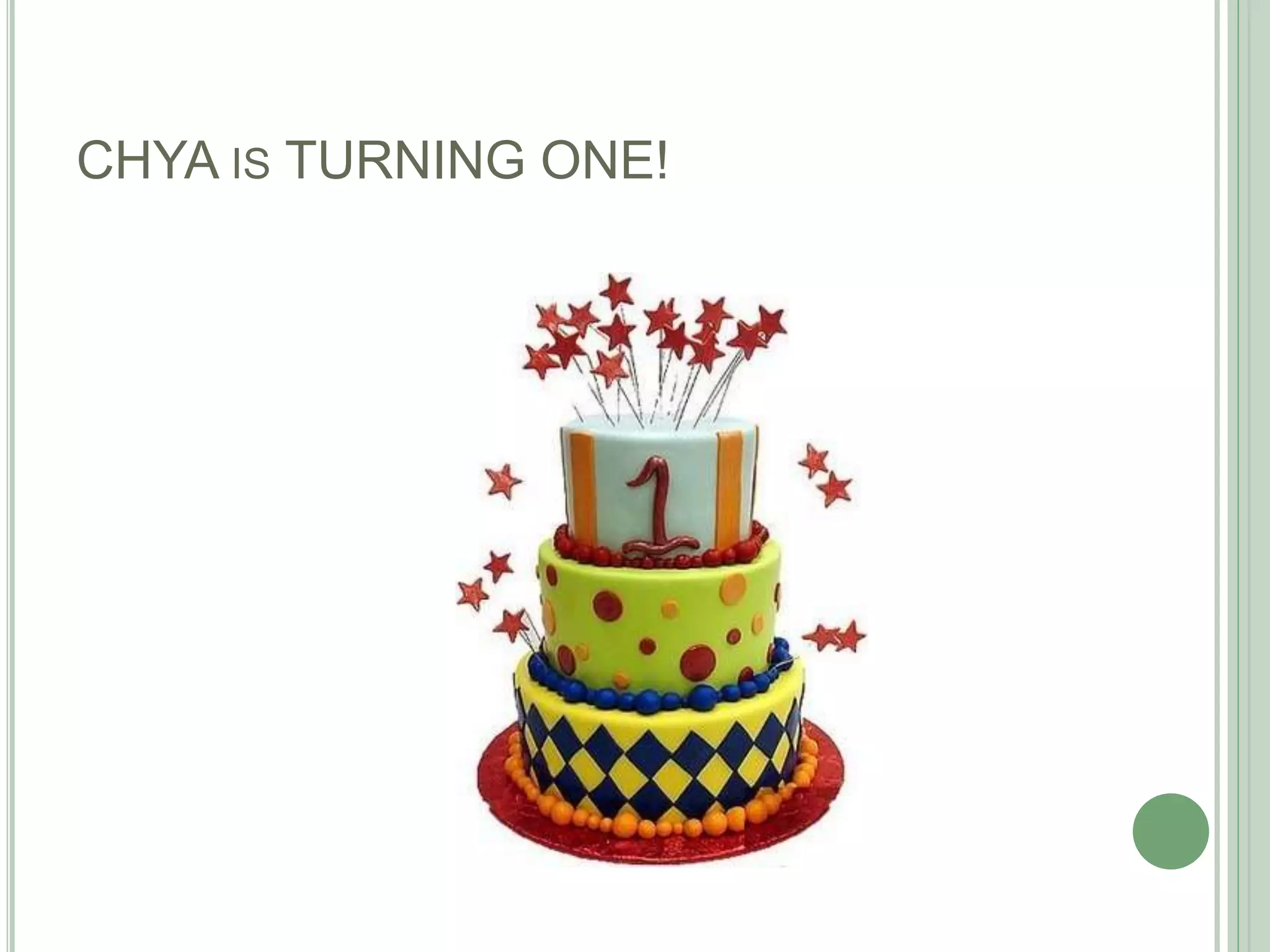 CHYA IS TURNING ONE!
 