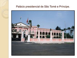 Palácio presidencial de São Tomé e Príncipe.
 