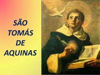 SÃO
TOMÁS
DE
AQUINAS
 