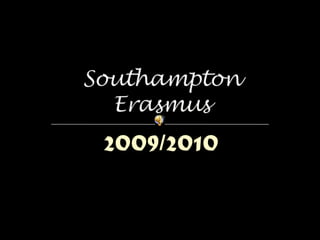 2009/2010 Southampton Erasmus 