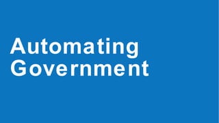 Automating
Government
 