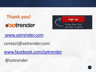 Thank you!


www.sotrender.com
contact@sotrender.com
www.facebook.com/sotrender
@sotrender
                             12
 