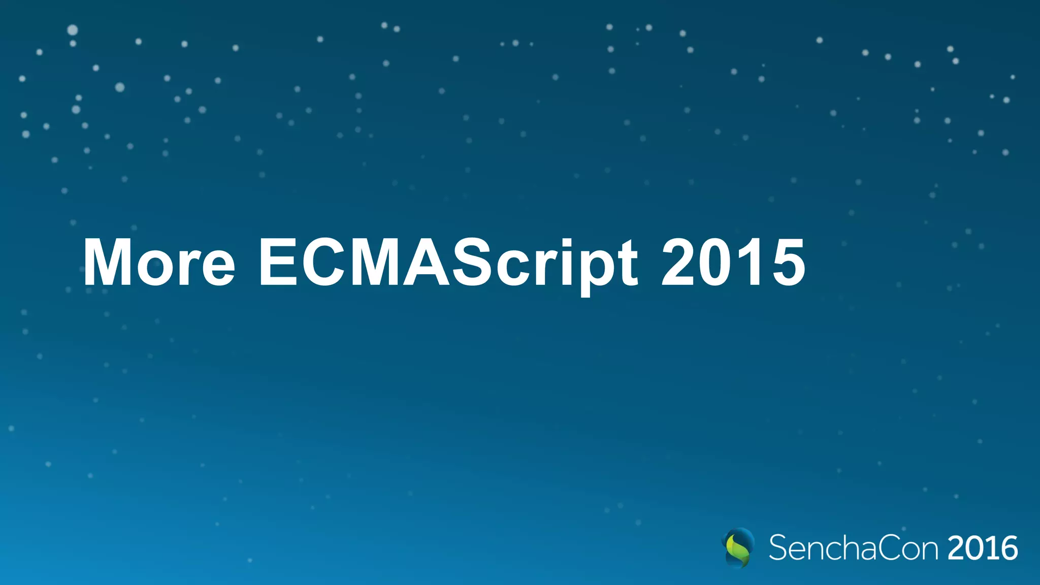 More ECMAScript 2015
 