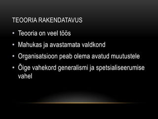 Teooria kvaliteet  - kriitikaMuutused ja kohanemine loomine ja tegevuse lõpetamine, kui muutuse üks vormM&M kommide näide ei pea päris paikaMida käsitleda organisatsiooni sünni ja surmana?(Singh, Lumsden)Väljasurnud käitumismudel, organisatsioon võib uuesti tekkida