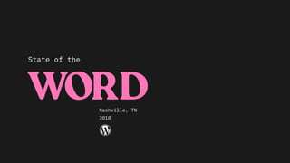 State of the
Nashville, TN
WORD
2018
 