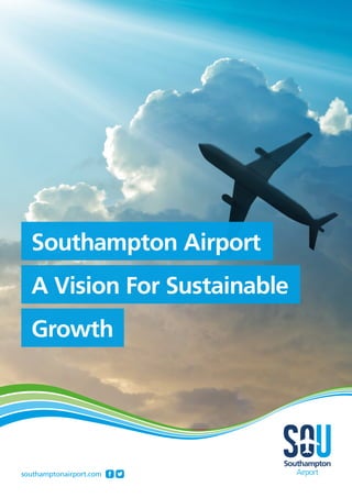 Southampton Airport
A Vision For Sustainable
southamptonairport.com
Growth
 