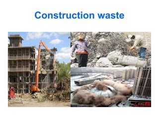 Construction waste
 