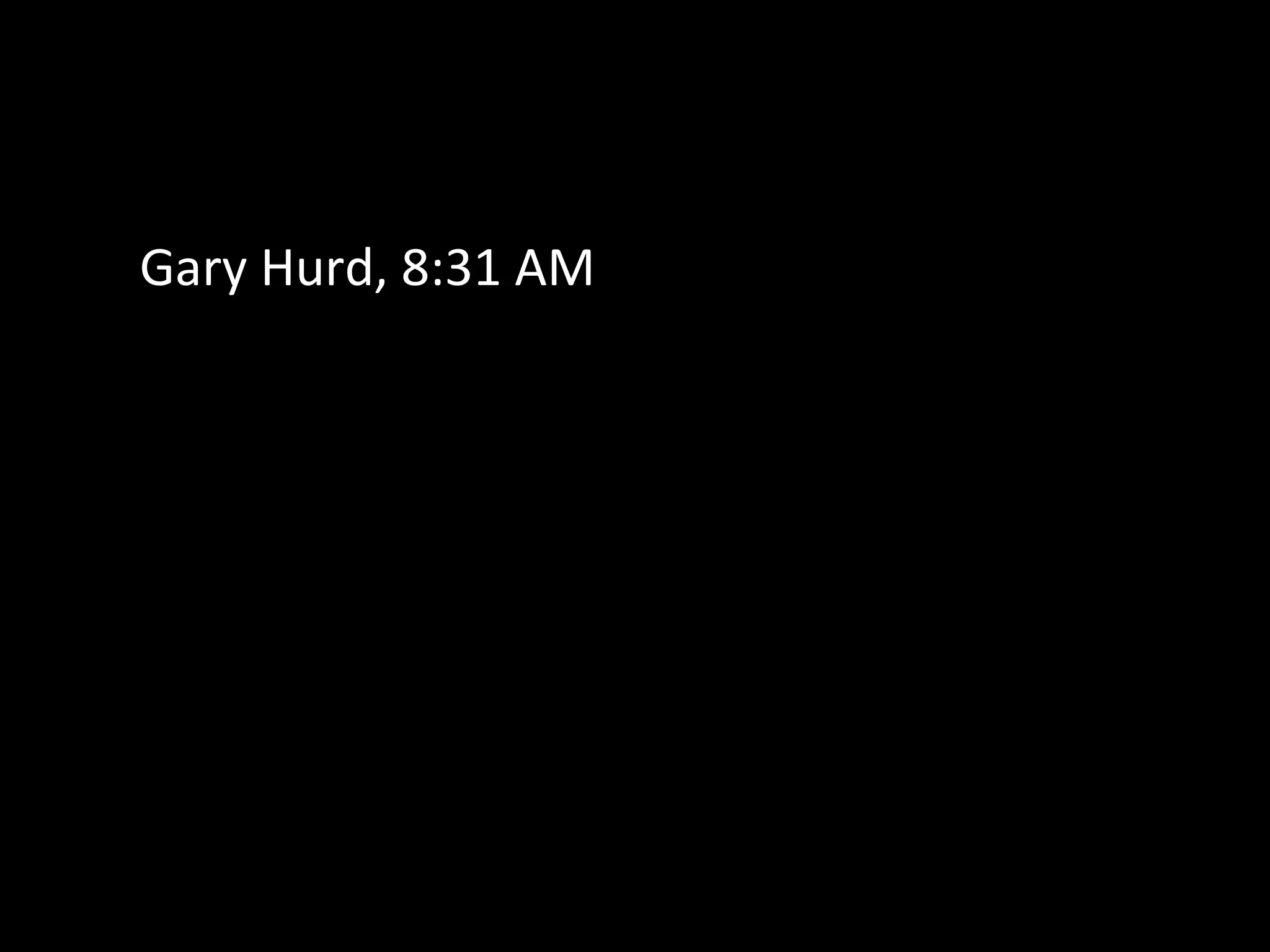 Gary Hurd, 8:31 AM 