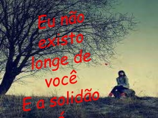 Slide Sou eu assim sem você!