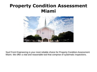 Property Condition Assessment
Miami
Souf Front Engineering is your most reliable choice for Property Condition Assessment
Miami. We offer a vital and reasonable tool that comprise of systematic inspections.
 