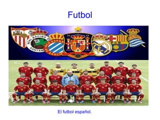 Futbol




El futbol español.
 