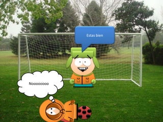 Estas bien
Noooooooo