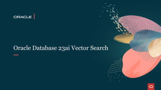 Oracle Database 23ai Vector Search
 
