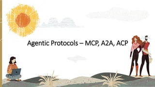 Agentic Protocols – MCP, A2A, ACP
 