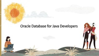 Oracle Database for Java Developers
 