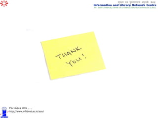 For more info . . . http://www.inflibnet.ac.in/soul 