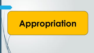 Appropriation
 
