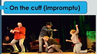 - On the cuff (impromptu)
 