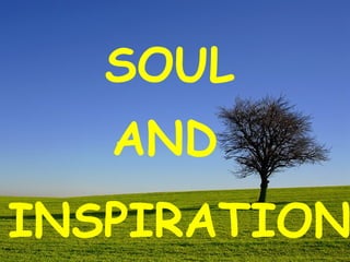 SOUL AND INSPIRATION 