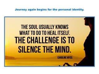 Journey again begins for the personal identity.
 
 