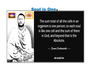 Soul is One.
 