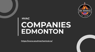 HVAC
COMPANIES
EDMONTON
https://www.soulmechanical.ca/
 