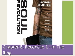 Chapter 8: Reconcile 1 –In The Ring 