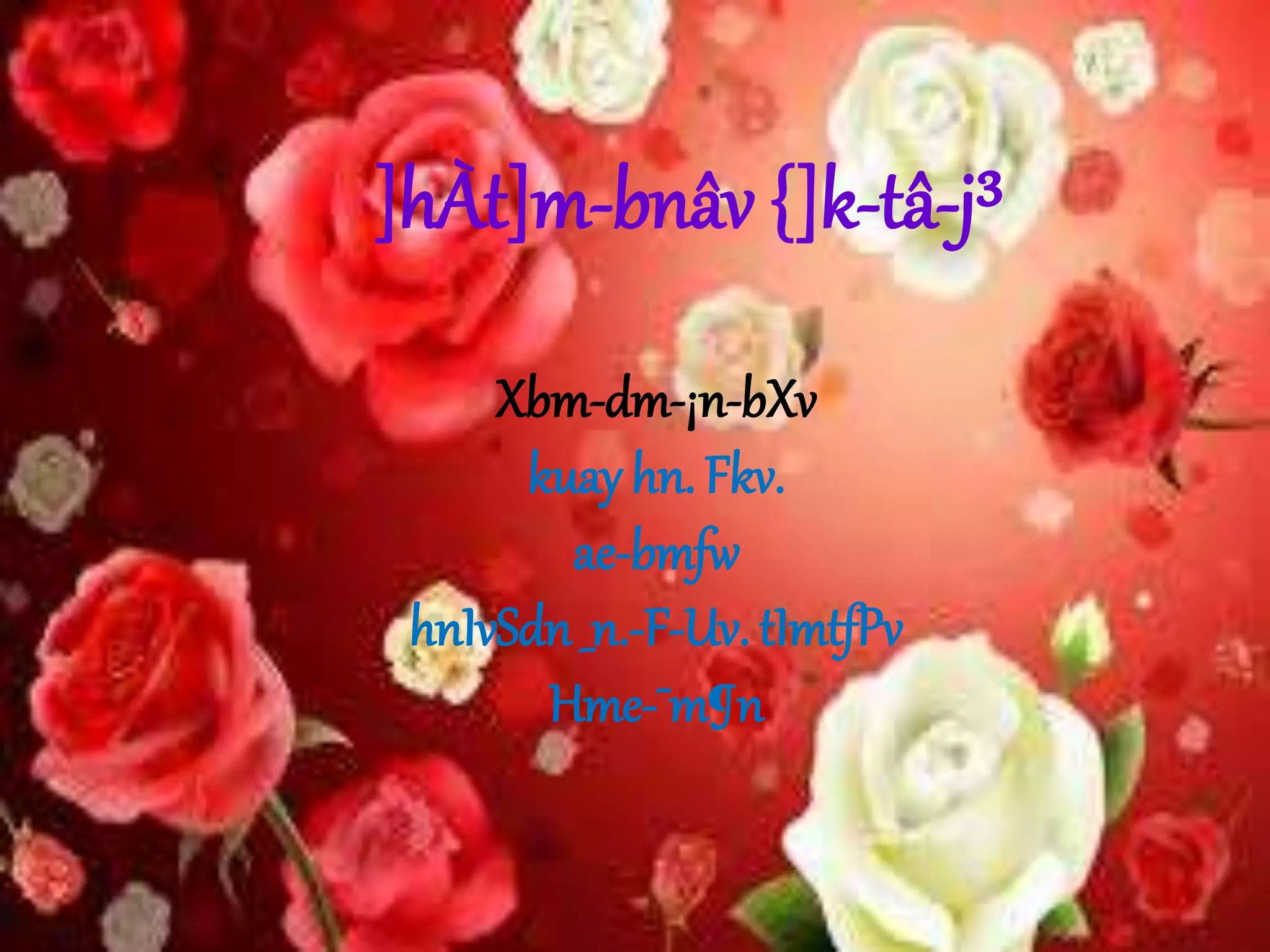 ]hÀt]m-bnâv {]k-tâ-j³ 
Xbm-dm-¡n-bXv 
kuay hn. Fkv. 
ae-bmfw 
hnIvSdn _n.-F-Uv. tImtfPv 
Hme-¯m¶n 
 