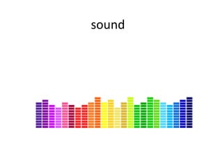 sound
 