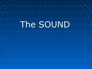The SOUND
 