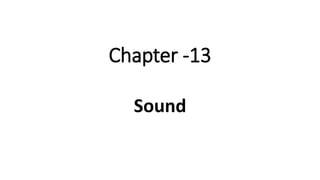 Chapter -13
Sound
 