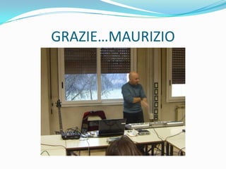 GRAZIE…MAURIZIO
 