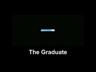 The Graduate
 