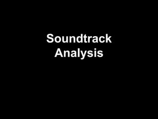 Soundtrack
Analysis
 
