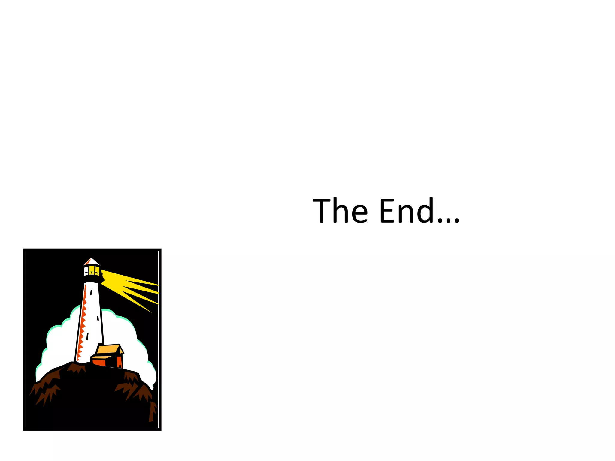 The End…




© 2000 Microsoft Clip Gallery
 