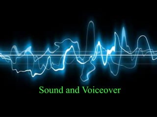 Sound and Voiceover
 