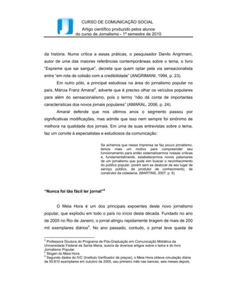Intercom – Sociedade Brasileira de Estudos Interdisciplinares da Comunicação
        XXXIII Congresso Brasileiro de Ciências da Comunicação – Caxias do Sul, RS – 2 a 6 de setembro de 2010

agência de sound branding Zanna14, a mais expressiva do segmento do Brasil). Depois
de definida essas diretrizes, podem ser elaborados, entre outros, o som ambiente, a voz e
entonação da marca, o seu tema musical e sua sonoridade, sendo este último o tema
principal da nossa discussão.
        A importância desse novo segmento de sound brading, a assinatura sonora, pode
ser percebida ainda na fala de Julian Treassure (2009):

                            Quero deixar 4 regras de ouro do som comercial. Primeiro, seja
                            congruente alinhando-o com a mesma direção da sua comunicação
                            visual. Isso aumenta o impacto em mais de 1.100%. Se seu som está
                            apontando para direção oposta, incongruente, você reduz o impacto
                            em 86%. Isso é uma ordem de grandeza, para cima ou para baixo.
                            Segundo, torne-o adequado para a situação. Terceiro, torne-o valioso,
                            dê algo as pessoas com o som, não as bombardeie com qualquer coisa.
                            E, finalmente, teste e teste novamente. Som é complexo, há muitas
                            influências simultâneas.

        Os estudos sobre assinatura sonora ainda são feitos de forma resumida.
Oficialmente, o primeiro congresso sobre o assunto aconteceu em novembro de 2009,
na Alemanha, pela Audio Branding Academy - ABA15. Estudos regulares sobre sound
branding no Brasil só vieram acontecer em abril de 2010, quando a Escola Superior de
Propaganda e Marketing ofereceu a primeira oficina sobre o assunto16.
        No Brasil, as empresas de maior porte estão reconhecendo a importância desse
segmento, muitas já investem em sound branding e até já possuem sua assinatura
musical, é o caso da Intel. Poucas agências no mundo hoje são especializadas no sound
branding da marca.
        A assinatura sonora da marca, não possui necessidade de ser acompanhada por
qualquer expressão verbal, depende da vontade do criador ou cliente, pois a mesma
pode substituir tanto a verbalização como a visualização de seus componentes de marca.
O que nos permite perceber a diferença, entre outras, da sonoridade da marca com
jingle. De acordo com TAVARES et al. (2006):
                            O termo jingle vem do inglês e significa tinir, retinir, soar. Na
                            linguagem publicitária, entretanto, ele é definido como uma
                            composição musical e verbal de longa (15 a 30 segundos, às vezes,
                            mais, contendo as características de uma canção) ou curta duração

14
   Agência brasileira que oferece o sound branding como seu principal serviço. Ela está presente no Rio
de Janeiro.
15
   A ABA é a primeira instituição de comunicação sonora de branding. Foi criada em fevereiro de 2009 e
fica em Hamburgo, Alemanha.
16
   A ESPM Rio ofereceu uma oficina de sound branding desde 14 de abril de 2010. Teve duração de 20
horas dividida em cinco sábados e foi ministrada pela especialista Zanna – proprietária da agência de
Sound branding de mesmo nome.


                                                                                                                 8
 