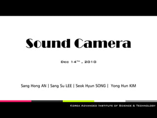 마스터 제목 스타일 편집
Sound Camera
Sang Hong AN | Sang Su LEE | Seok Hyun SONG | Yong Hun KIM
 